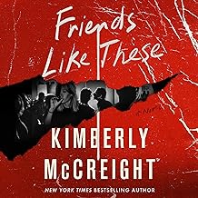 FRIENDS LIKE THESE by KIMBERLY MCCREIGHT