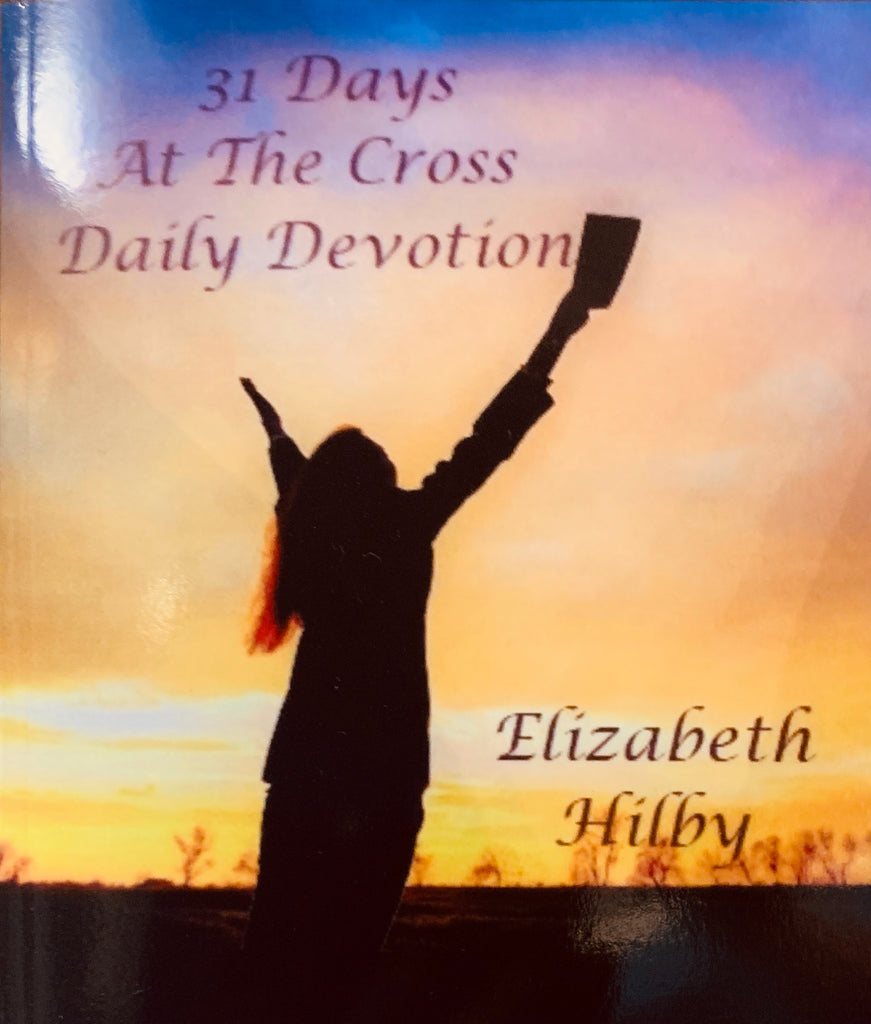 31 DAYS AT THE CROSS DAILY DEVOTIONAL by Local Author Elizabeth Hilby